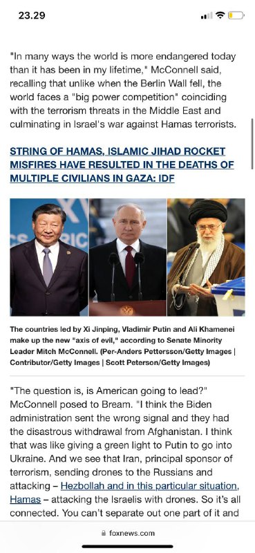 #中国🇨🇳，俄罗斯🇷🇺，伊朗🇮🇷——-“邪恶轴心”Axis of Evil 发布于美国东部夏令时间2023年10月22日下午12:47 Fox News 参议院少数党领袖、肯塔基州共和党人米奇·麦康奈尔周日认为，在乌克兰和以色列战争中，中国🇨🇳，俄罗斯🇷🇺和伊朗🇮🇷是“邪恶轴心”，同时谈到了美国对盟国对这些决斗冲突的回应的资助